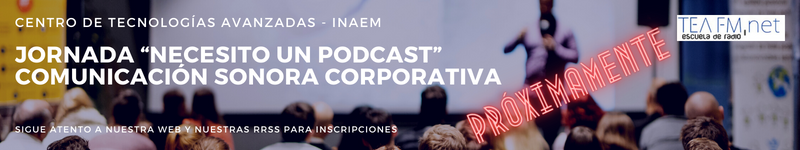 JORNADA NECESITO UN PODCAST COMUNICACIÓN SONORA CORPORATIVA