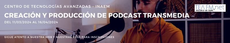 CREACIÓN Y PRODUCCIÓN DE PODCAST TRANSMEDIA